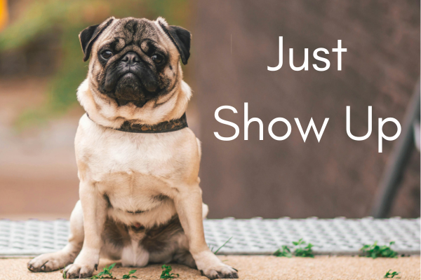 Just Show Up