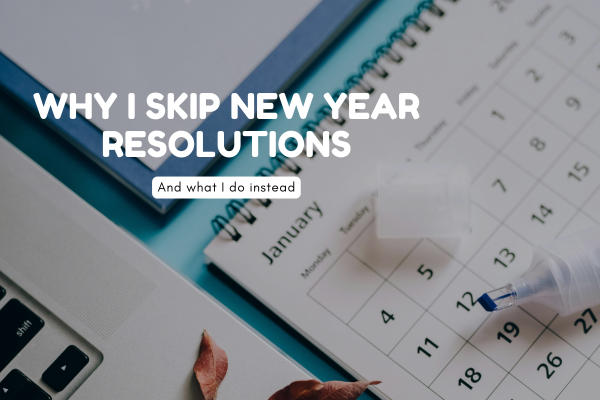 Why New Year Resolutions don't work and what to do instead